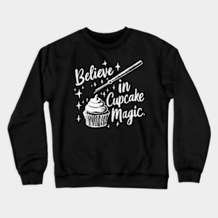 Believe in cupcake magic Crewneck Sweatshirt